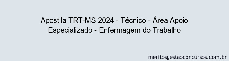 Apostila Concurso TRT-MS 2024 Impressa - Técnico - Área Apoio Especializado - Enfermagem do Trabalho