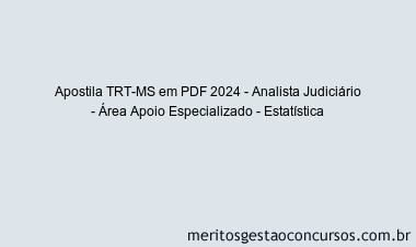 Apostila Concurso TRT-MS 2024 PDF - Analista Judiciário - Área Apoio Especializado - Estatística