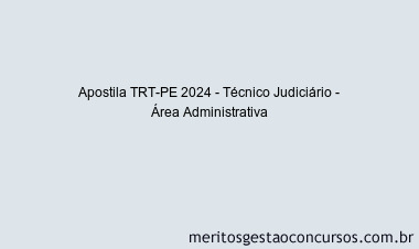 Apostila Concurso TRT-PE 2024 Impressa - Técnico Judiciário - Área Administrativa