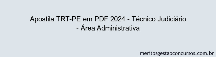 Apostila Concurso TRT-PE 2024 PDF - Técnico Judiciário - Área Administrativa