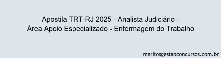 Apostila Concurso TRT-RJ 2025 - Analista Judiciário - Área Apoio Especializado - Enfermagem do Trabalho