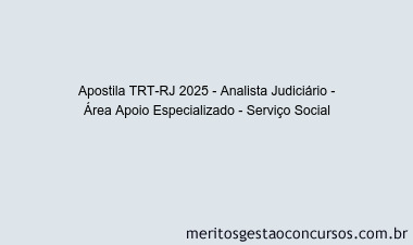 Apostila Concurso TRT-RJ 2025 - Analista Judiciário - Área Apoio Especializado - Serviço Social