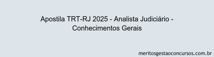 Apostila Concurso TRT-RJ 2025 - Analista Judiciário - Conhecimentos Gerais