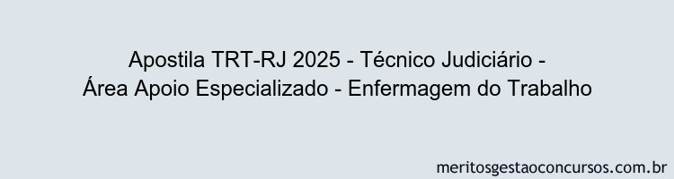 Apostila Concurso TRT-RJ 2025 - Técnico Judiciário - Área Apoio Especializado - Enfermagem do Trabalho