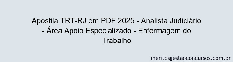 Apostila Concurso TRT-RJ 2025 - Analista Judiciário - Área Apoio Especializado - Enfermagem do Trabalho