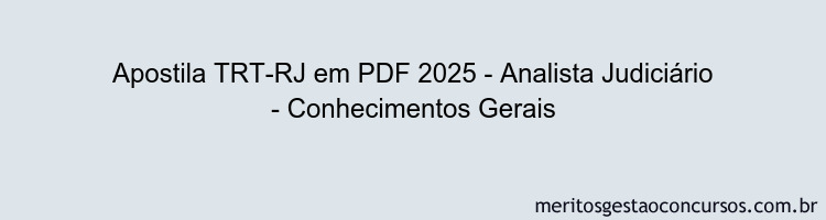 Apostila Concurso TRT-RJ 2025 - Analista Judiciário - Conhecimentos Gerais