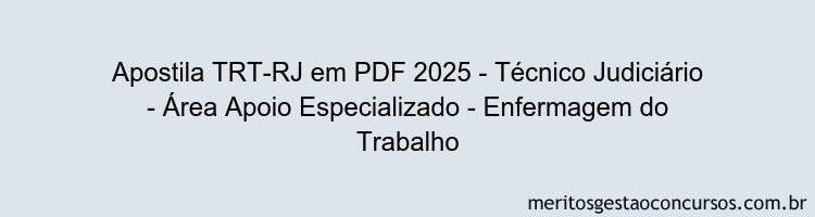 Apostila Concurso TRT-RJ 2025 - Técnico Judiciário - Área Apoio Especializado - Enfermagem do Trabalho