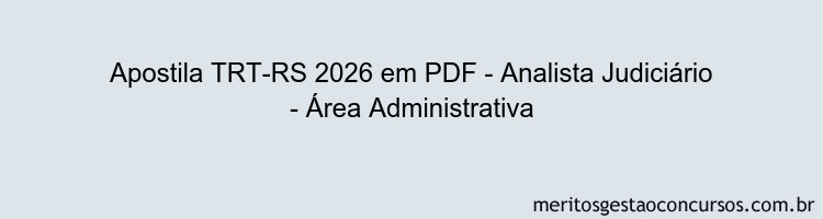 Apostila Concurso TRT-RS 2026 - Analista Judiciário - Área Administrativa