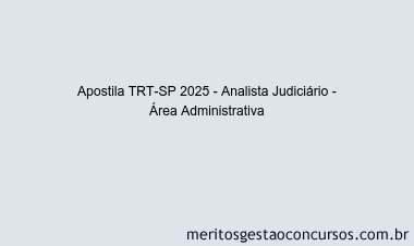 Apostila Concurso TRT-SP 2025 - Analista Judiciário - Área Administrativa