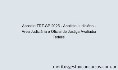 Apostila Concurso TRT-SP 2025 - Analista Judiciário - Área Judiciária e Oficial de Justiça Avaliador Federal