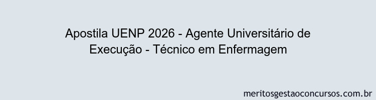 Apostila Concurso UENP 2026 - Agente Universitário de Execução - Técnico em Enfermagem