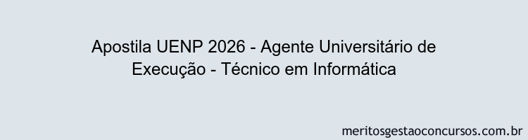 Apostila Concurso UENP 2026 - Agente Universitário de Execução - Técnico em Informática