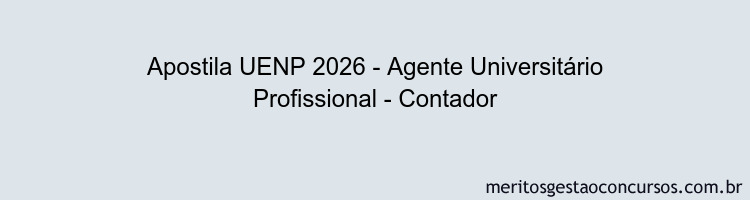 Apostila Concurso UENP 2026 - Agente Universitário Profissional - Contador