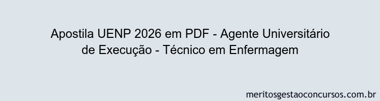 Apostila Concurso UENP 2026 - Agente Universitário de Execução - Técnico em Enfermagem