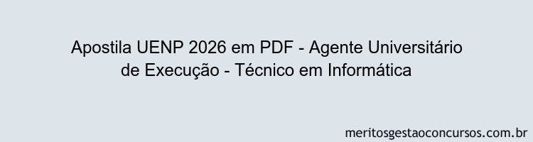 Apostila Concurso UENP 2026 - Agente Universitário de Execução - Técnico em Informática