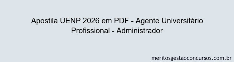 Apostila Concurso UENP 2026 - Agente Universitário Profissional - Administrador