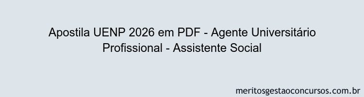 Apostila Concurso UENP 2026 - Agente Universitário Profissional - Assistente Social