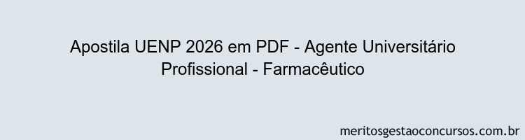 Apostila Concurso UENP 2026 - Agente Universitário Profissional - Farmacêutico