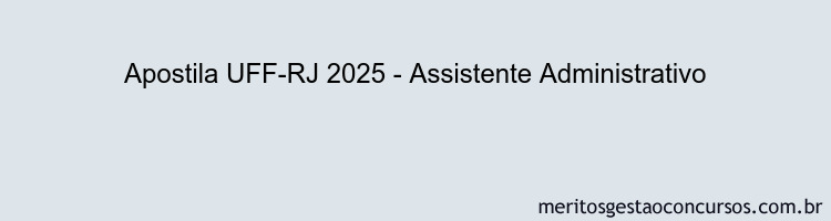 Apostila Concurso UFF-RJ 2025 - Assistente Administrativo