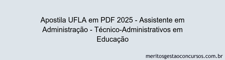 Apostila Concurso UFLA 2025 - Assistente em Administração - Técnico-Administrativos em Educação