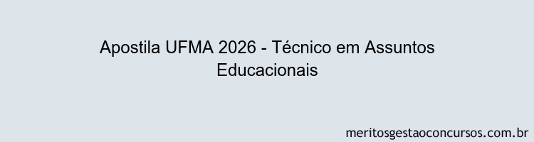 Apostila Concurso UFMA 2026 - Técnico em Assuntos Educacionais