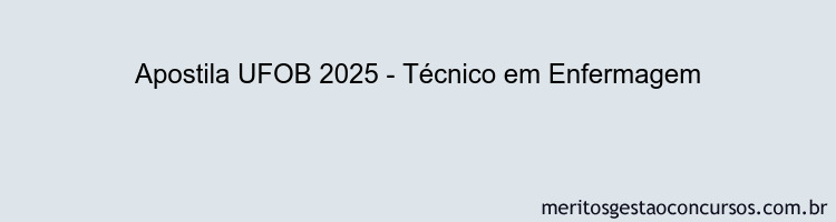 Apostila Concurso UFOB 2025 - Técnico em Enfermagem