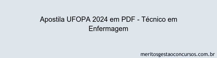 Apostila Concurso UFOPA 2024 PDF - Técnico em Enfermagem