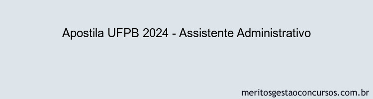 Apostila Concurso UFPB 2024 Impressa - Assistente Administrativo