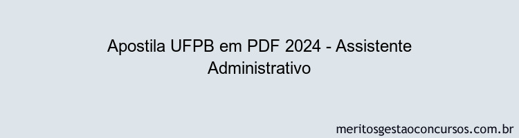 Apostila Concurso UFPB 2024 PDF - Assistente Administrativo