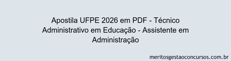 Apostila Concurso UFPE 2026 - Técnico Administrativo em Educação - Assistente em Administração