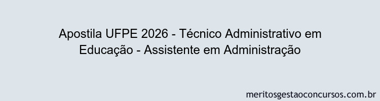 Apostila Concurso UFPE 2026 - Técnico Administrativo em Educação - Assistente em Administração