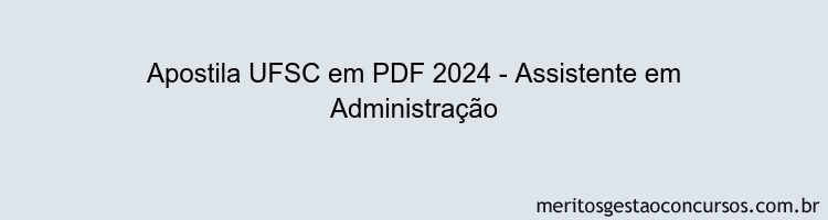 Apostila Concurso UFSC 2024 PDF - Assistente em Administração