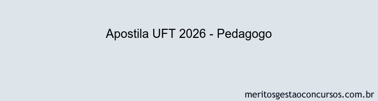 Apostila Concurso UFT 2026 - Pedagogo