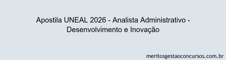 Apostila Concurso UNEAL 2026 - Analista Administrativo - Desenvolvimento e Inovação