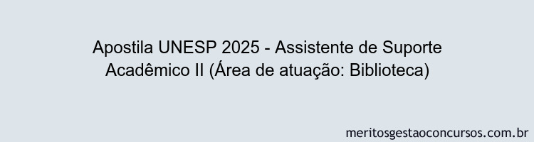 Apostila Concurso UNESP 2025 - Assistente de Suporte Acadêmico II (Área de atuação: Biblioteca)