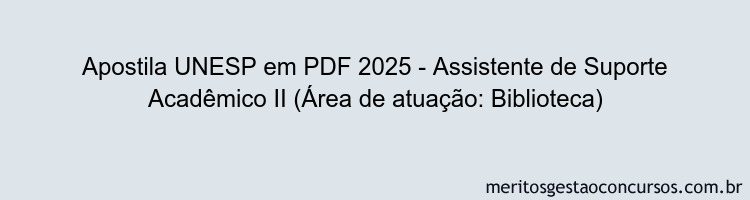 Apostila Concurso UNESP 2025 - Assistente de Suporte Acadêmico II (Área de atuação: Biblioteca)