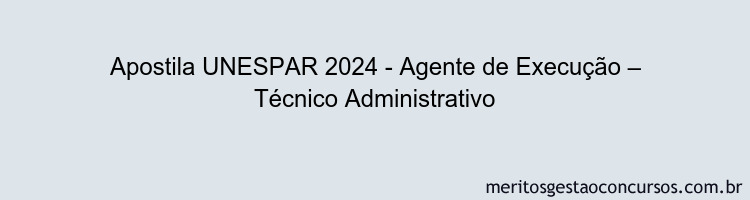 Apostila Concurso UNESPAR 2024 Impressa - Agente de Execução – Técnico Administrativo