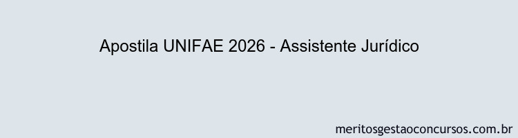 Apostila Concurso UNIFAE 2026 - Assistente Jurídico