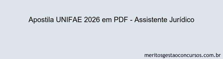 Apostila Concurso UNIFAE 2026 - Assistente Jurídico