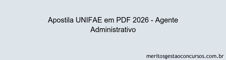 Apostila Concurso UNIFAE 2026 - Agente Administrativo
