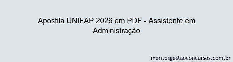 Apostila Concurso UNIFAP 2026 - Assistente em Administração