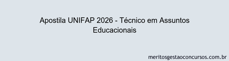 Apostila Concurso UNIFAP 2026 - Técnico em Assuntos Educacionais