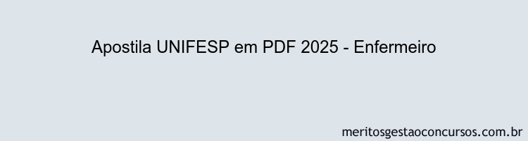 Apostila Concurso UNIFESP 2025 - Enfermeiro
