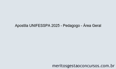 Apostila Concurso UNIFESSPA 2025 - Pedagogo - Área Geral