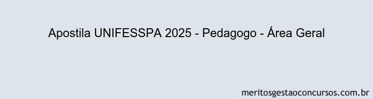 Apostila Concurso UNIFESSPA 2025 - Pedagogo - Área Geral