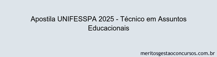 Apostila Concurso UNIFESSPA 2025 - Técnico em Assuntos Educacionais