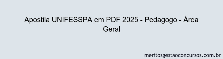 Apostila Concurso UNIFESSPA 2025 - Pedagogo - Área Geral