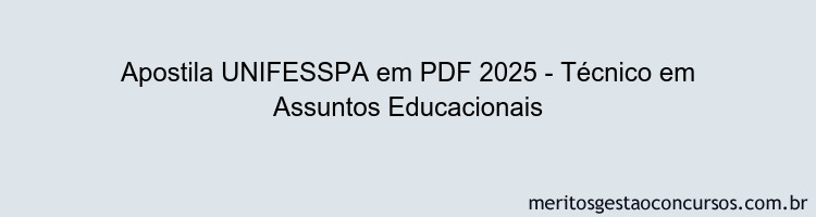 Apostila Concurso UNIFESSPA 2025 - Técnico em Assuntos Educacionais