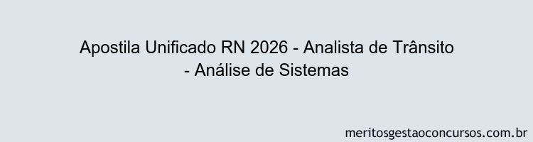 Apostila Concurso Unificado RN 2026 - Analista de Trânsito - Análise de Sistemas
