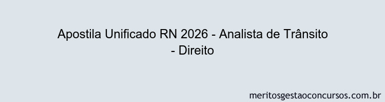 Apostila Concurso Unificado RN 2026 - Analista de Trânsito - Direito